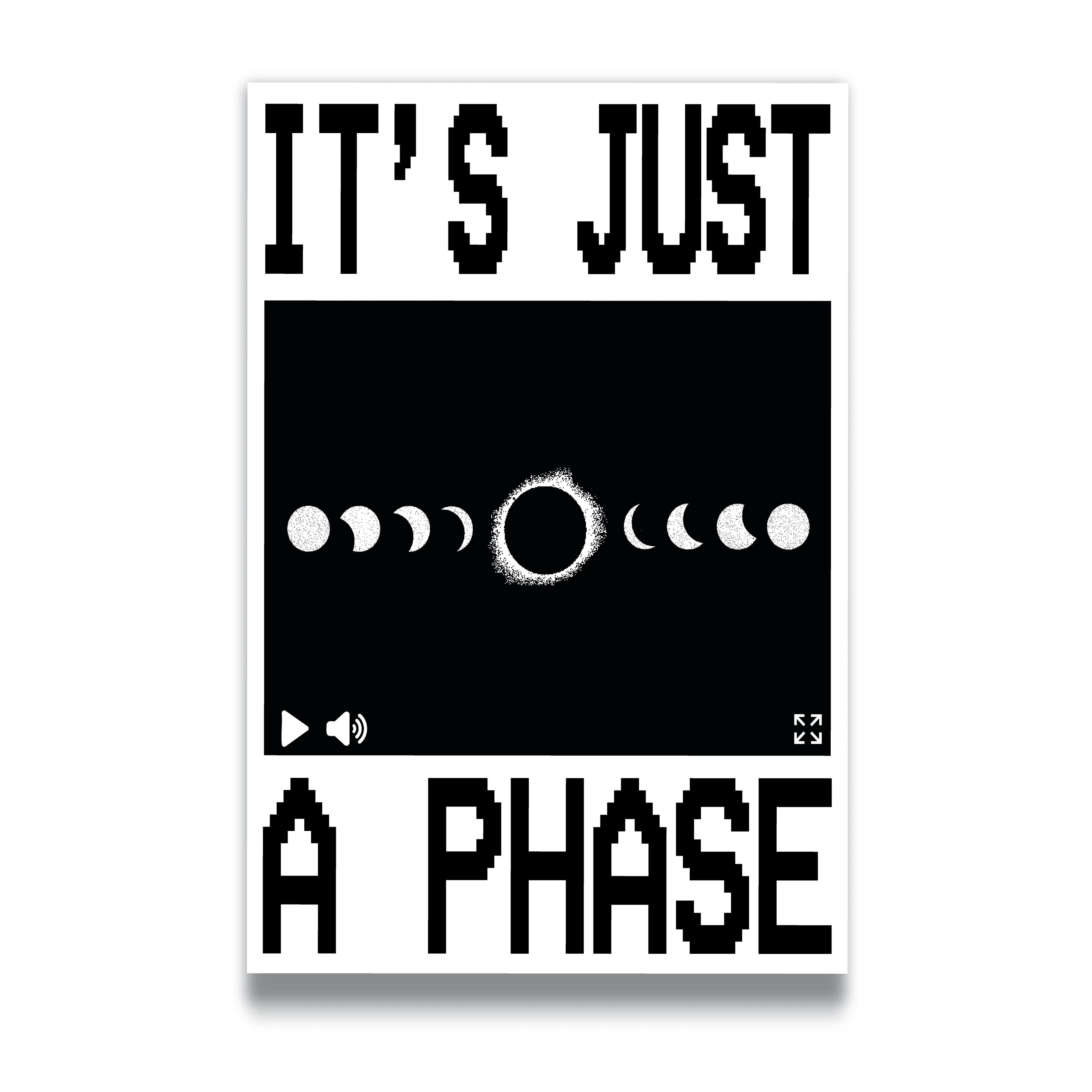 IT'S JUST A PHASE