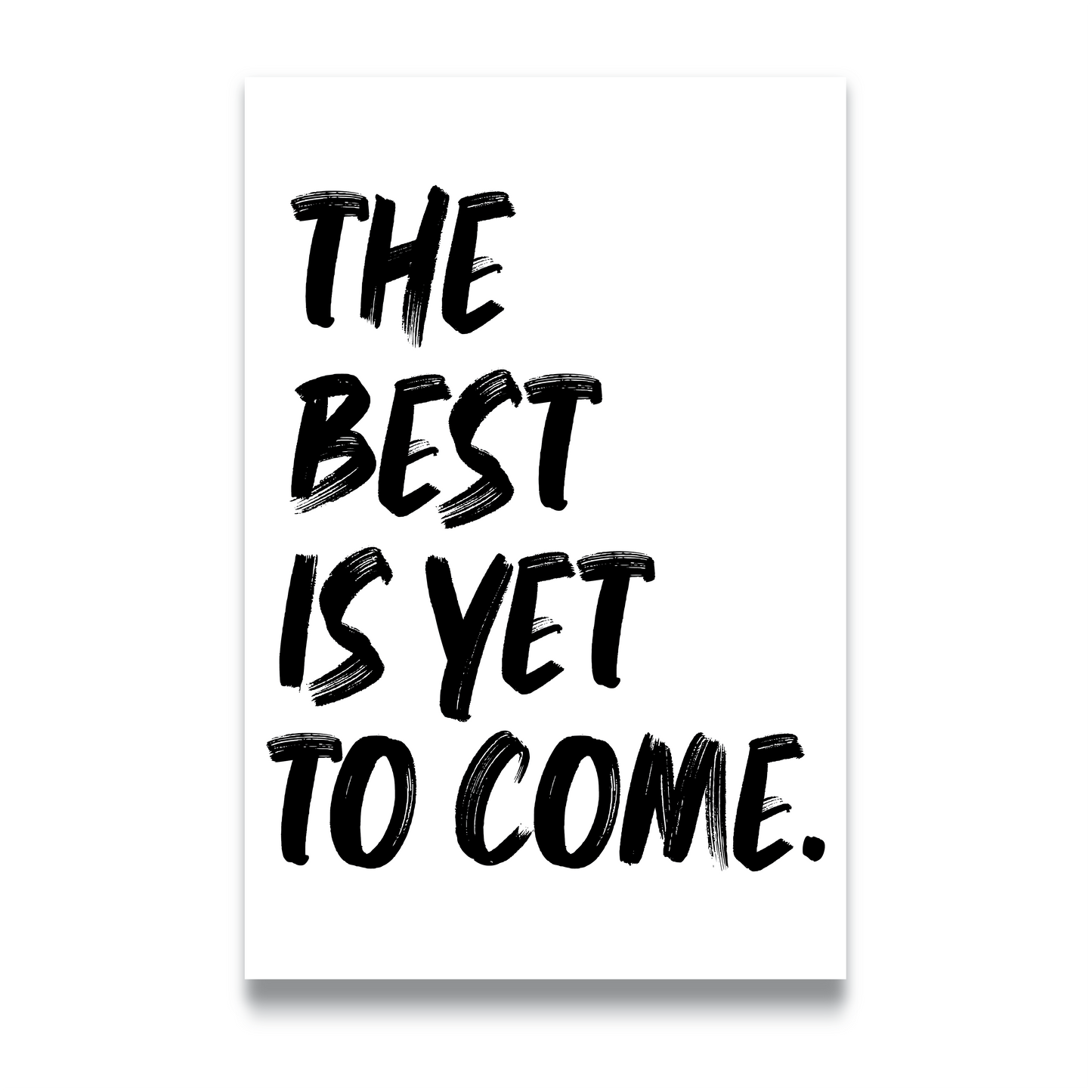 THE BEST IS YET TO COME