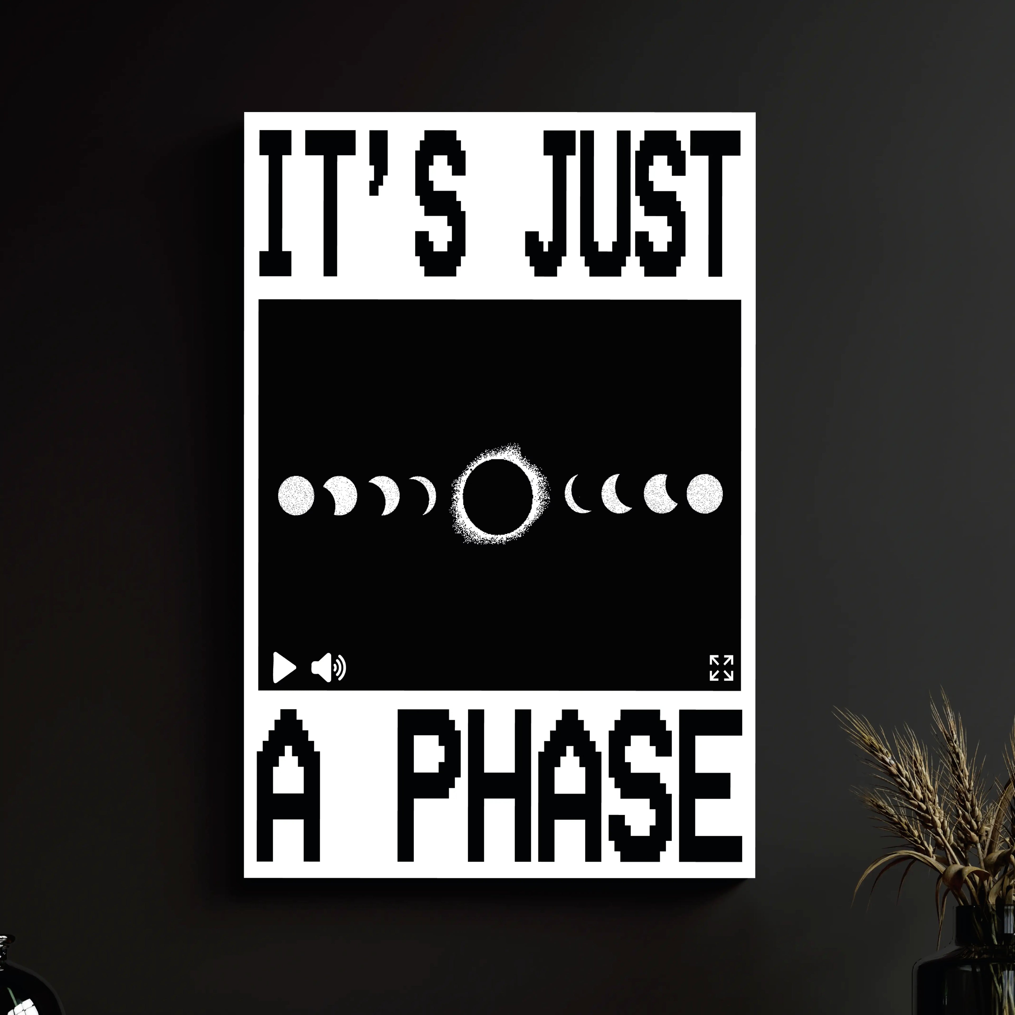 IT'S JUST A PHASE